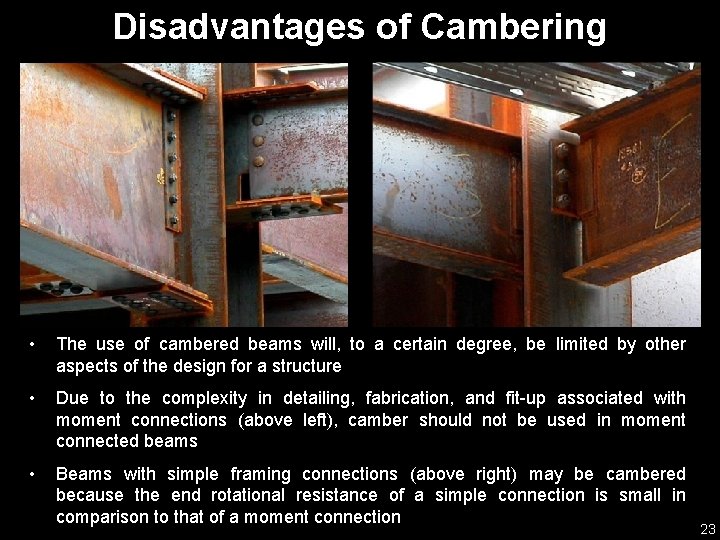 Disadvantages of Cambering • The use of cambered beams will, to a certain degree,