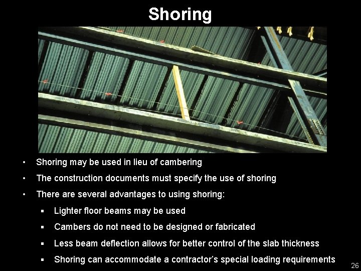 Shoring • Shoring may be used in lieu of cambering • The construction documents