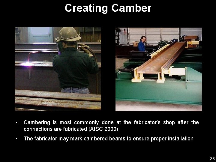 Creating Camber Image courtesy of CAMBCO Inc. • Cambering is most commonly done at