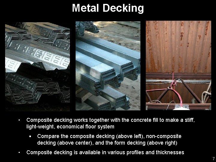 Metal Decking • Composite decking works together with the concrete fill to make a