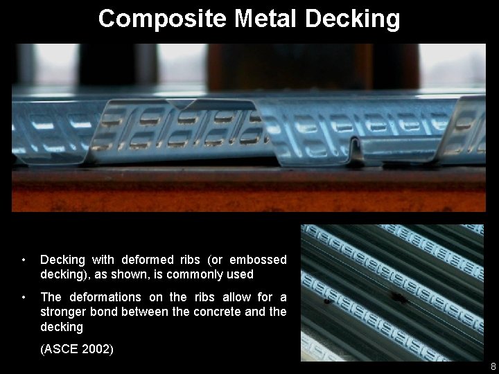 Composite Metal Decking • Decking with deformed ribs (or embossed decking), as shown, is