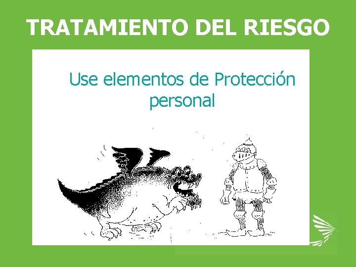 TRATAMIENTO DEL RIESGO Use elementos de Protección personal ARP SURA 