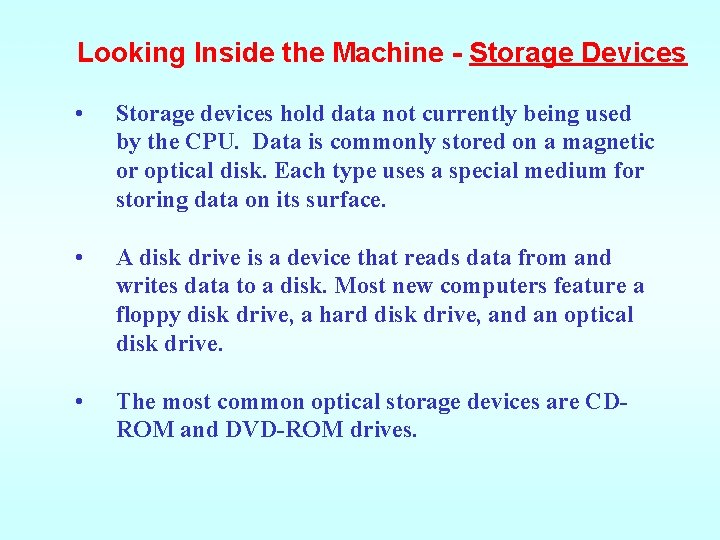 Looking Inside the Machine - Storage Devices • Storage devices hold data not currently