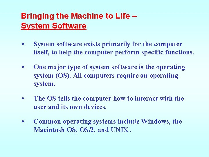 Bringing the Machine to Life – System Software • System software exists primarily for