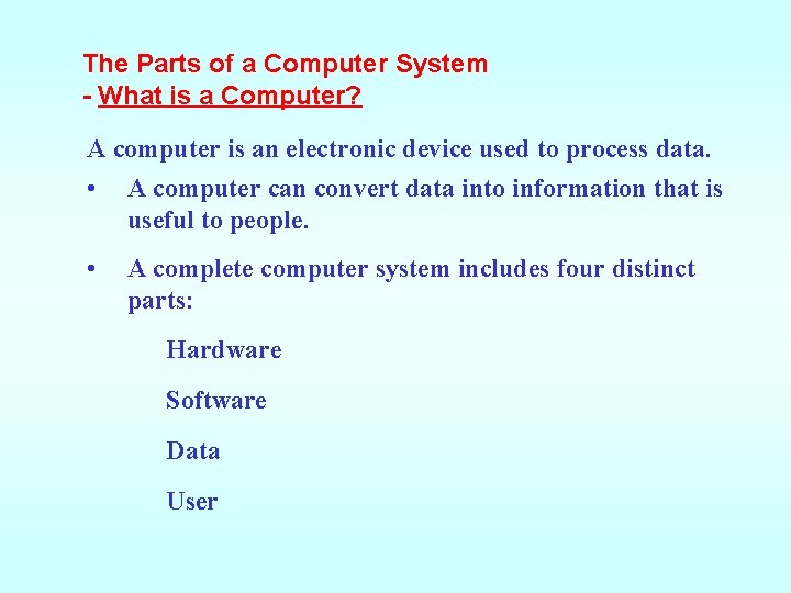 The Parts of a Computer System - What is a Computer? A computer is