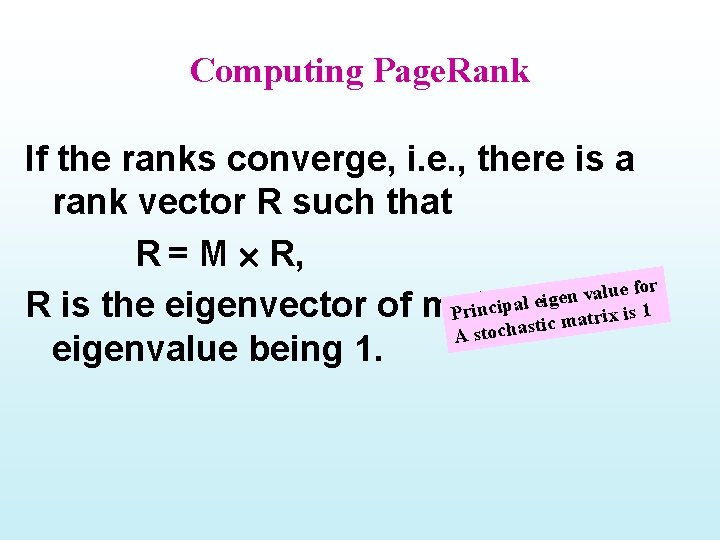 Computing Page. Rank If the ranks converge, i. e. , there is a rank