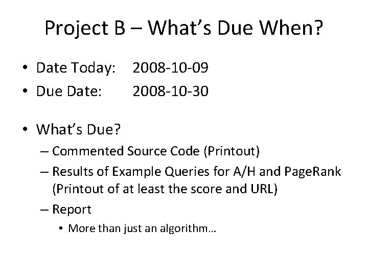 Project B – What’s Due When? • Date Today: • Due Date: 2008 -10
