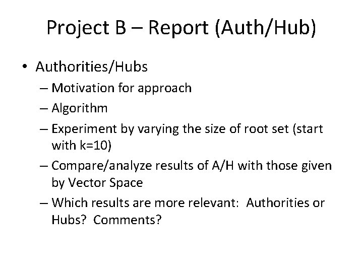 Project B – Report (Auth/Hub) • Authorities/Hubs – Motivation for approach – Algorithm –