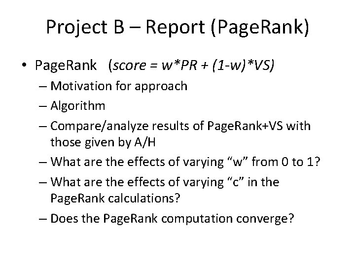 Project B – Report (Page. Rank) • Page. Rank (score = w*PR + (1
