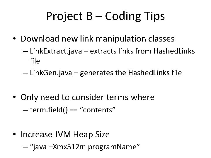 Project B – Coding Tips • Download new link manipulation classes – Link. Extract.