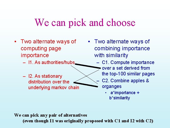 We can pick and choose • Two alternate ways of computing page importance –