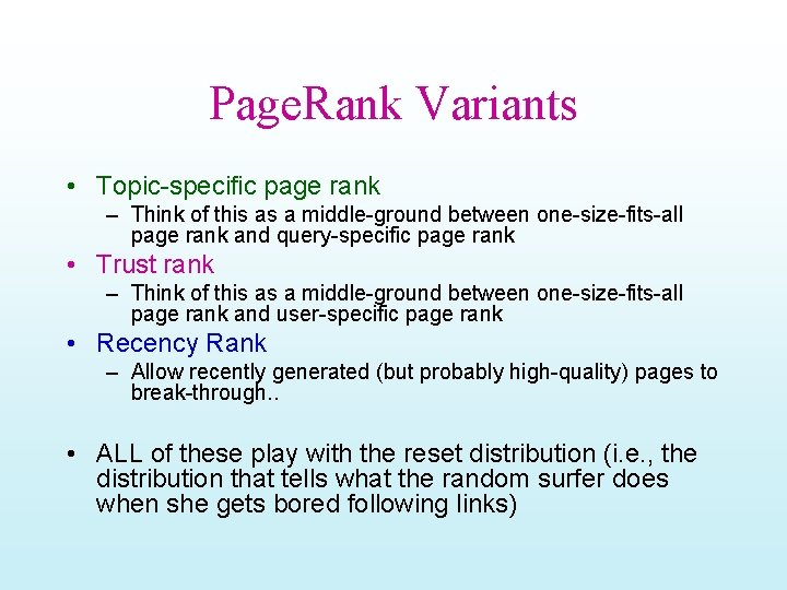Page. Rank Variants • Topic-specific page rank – Think of this as a middle-ground