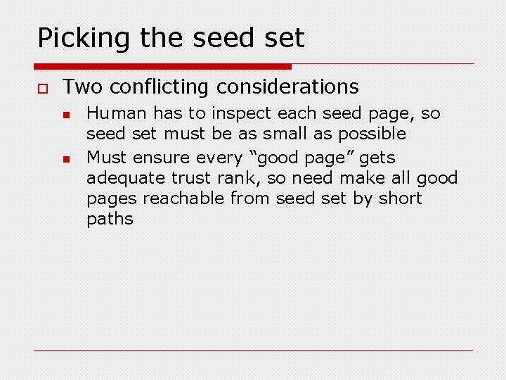 Picking the seed set o Two conflicting considerations n n Human has to inspect
