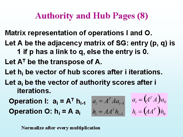 Authority and Hub Pages (8) Matrix representation of operations I and O. Let A