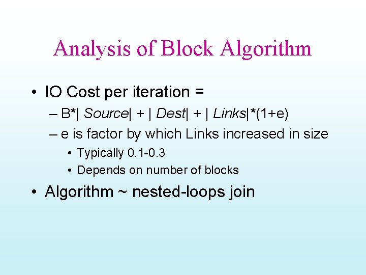 Analysis of Block Algorithm • IO Cost per iteration = – B*| Source| +