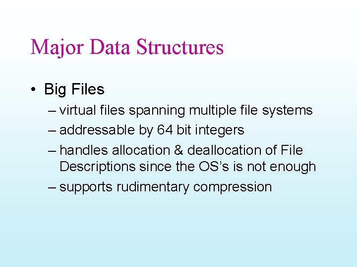 Major Data Structures • Big Files – virtual files spanning multiple file systems –