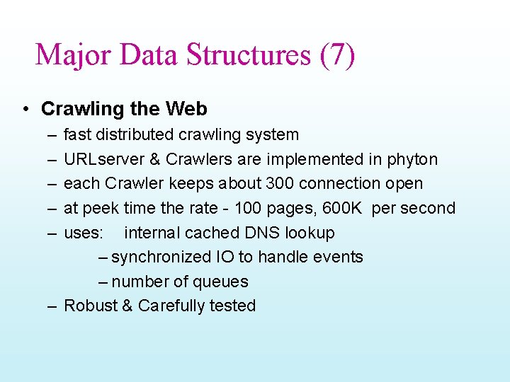 Major Data Structures (7) • Crawling the Web – – – fast distributed crawling