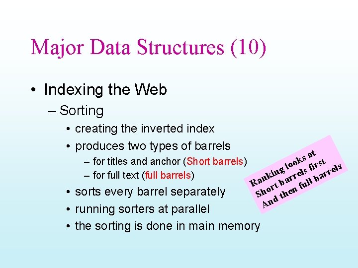 Major Data Structures (10) • Indexing the Web – Sorting • creating the inverted