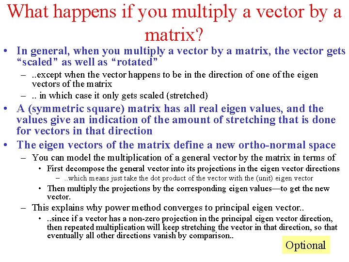 What happens if you multiply a vector by a matrix? • In general, when