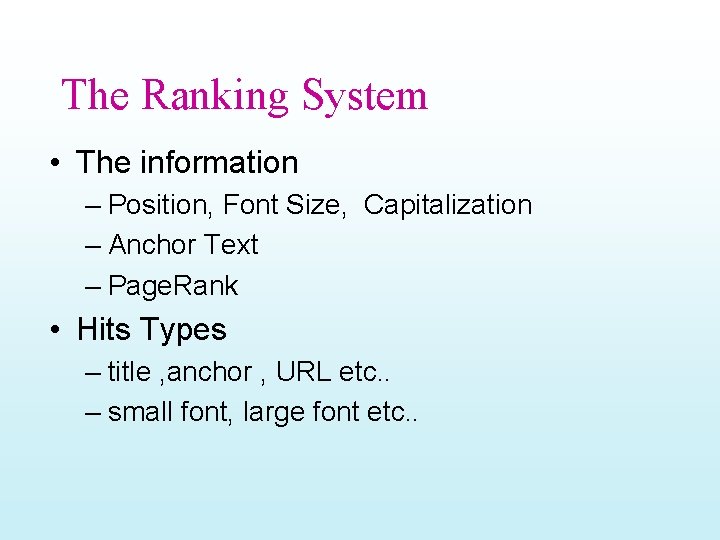 The Ranking System • The information – Position, Font Size, Capitalization – Anchor Text