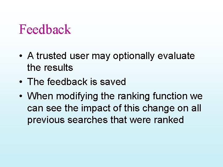 Feedback • A trusted user may optionally evaluate the results • The feedback is