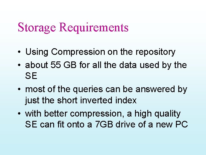 Storage Requirements • Using Compression on the repository • about 55 GB for all