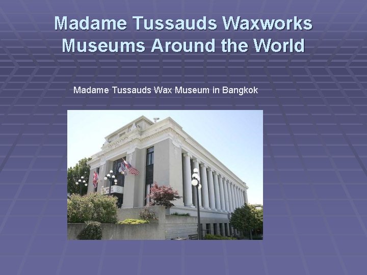 Madame Tussauds Waxworks Museums Around the World Madame Tussauds Wax Museum in Bangkok 
