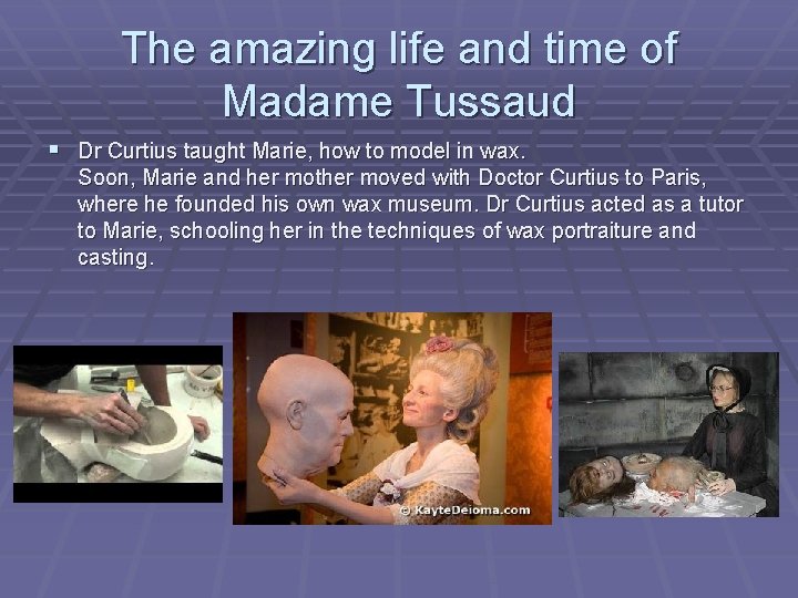 The amazing life and time of Madame Tussaud § Dr Curtius taught Marie, how