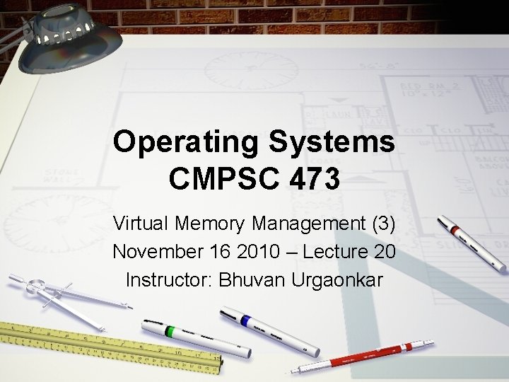 Operating Systems CMPSC 473 Virtual Memory Management (3) November 16 2010 – Lecture 20