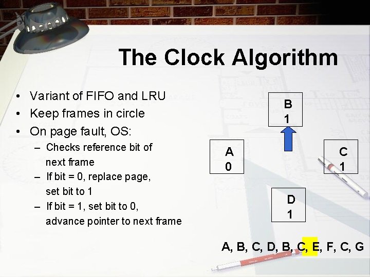 The Clock Algorithm • Variant of FIFO and LRU • Keep frames in circle