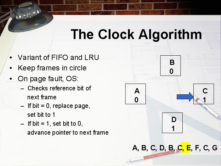 The Clock Algorithm • Variant of FIFO and LRU • Keep frames in circle