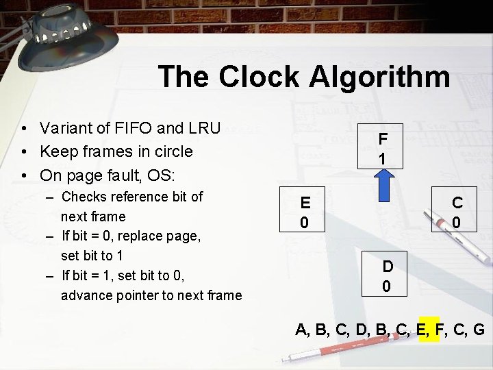 The Clock Algorithm • Variant of FIFO and LRU • Keep frames in circle