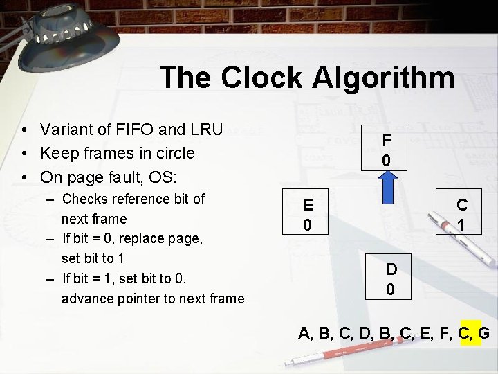 The Clock Algorithm • Variant of FIFO and LRU • Keep frames in circle