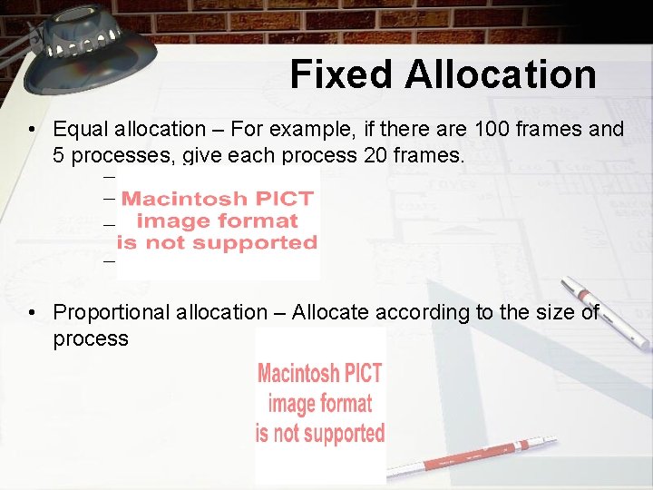 Fixed Allocation • Equal allocation – For example, if there are 100 frames and