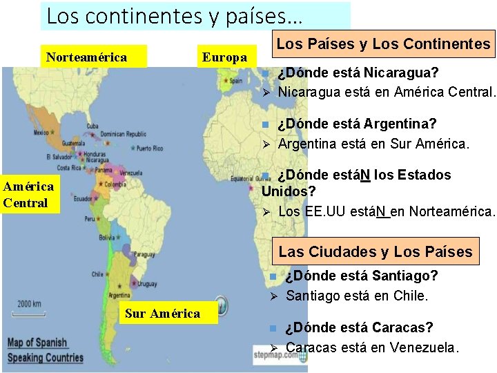 Los continentes y países… Norteamérica Los Países y Los Continentes Europa ¿Dónde está Nicaragua?