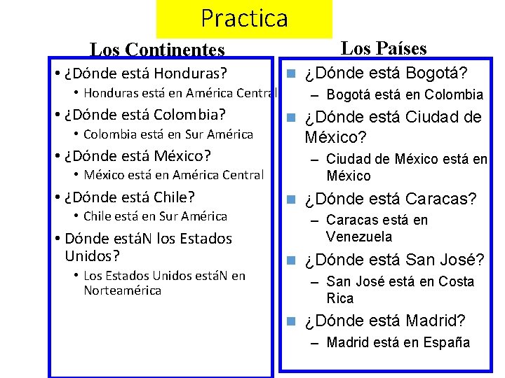 Practica Los Países Los Continentes • ¿Dónde está Honduras? n • Honduras está en