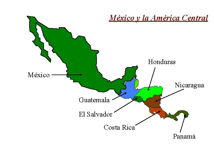 México y la América Central Honduras México Nicaragua Guatemala El Salvador Costa Rica Panamá