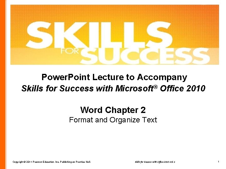  Power. Point Lecture to Accompany Skills for Success with Microsoft® Office 2010 Word