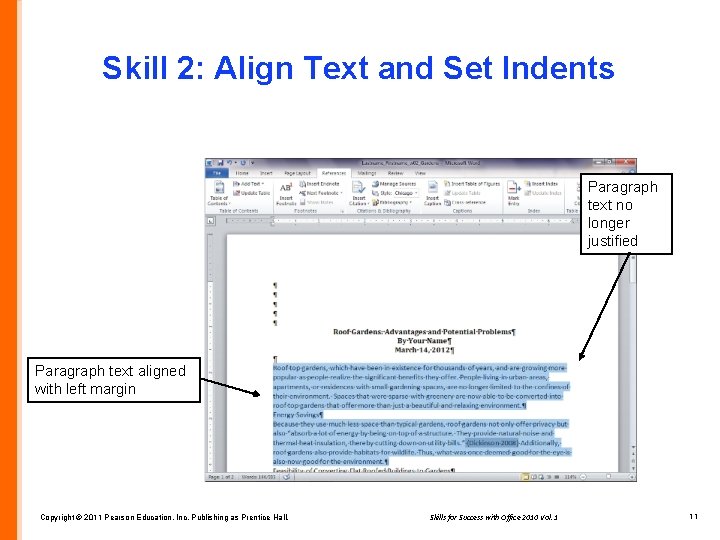 Skill 2: Align Text and Set Indents Paragraph text no longer justified Paragraph text