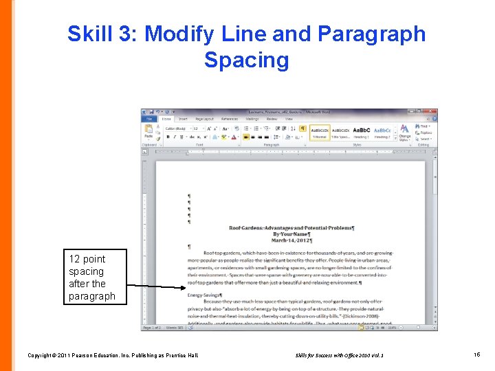 Skill 3: Modify Line and Paragraph Spacing 12 point spacing after the paragraph Copyright