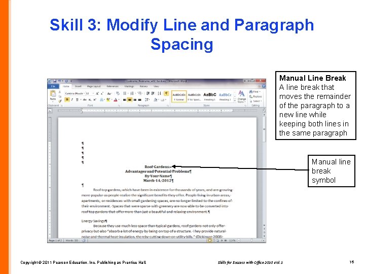 Skill 3: Modify Line and Paragraph Spacing Manual Line Break A line break that