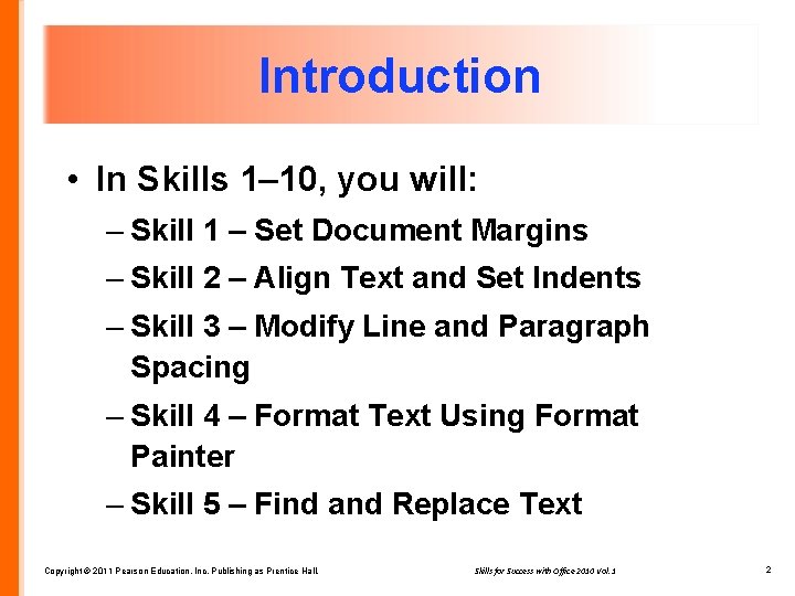 Introduction • In Skills 1– 10, you will: – Skill 1 – Set Document