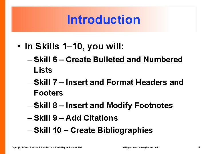 Introduction • In Skills 1– 10, you will: – Skill 6 – Create Bulleted