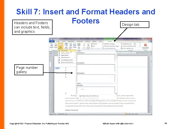 Skill 7: Insert and Format Headers and Footers Design tab can include text, fields,