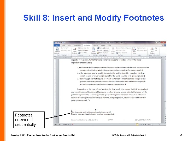 Skill 8: Insert and Modify Footnotes numbered sequentially Copyright © 2011 Pearson Education, Inc.