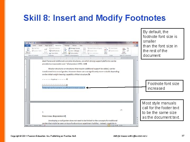 Skill 8: Insert and Modify Footnotes By default, the footnote font size is smaller