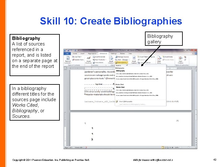 Skill 10: Create Bibliographies Bibliography A list of sources referenced in a report, and