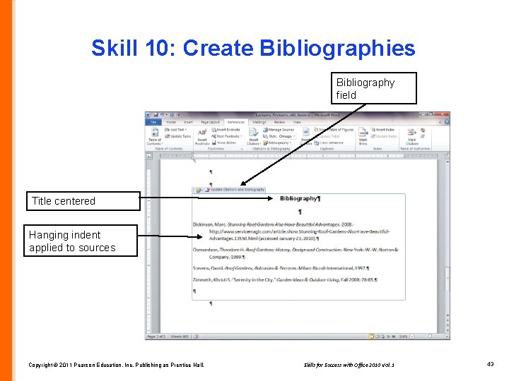 Skill 10: Create Bibliographies Bibliography field Title centered Hanging indent applied to sources Copyright
