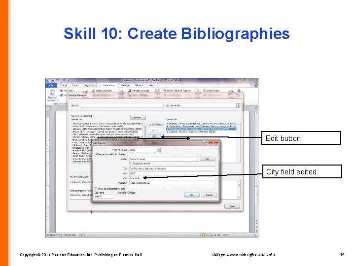 Skill 10: Create Bibliographies Edit button City field edited Copyright © 2011 Pearson Education,