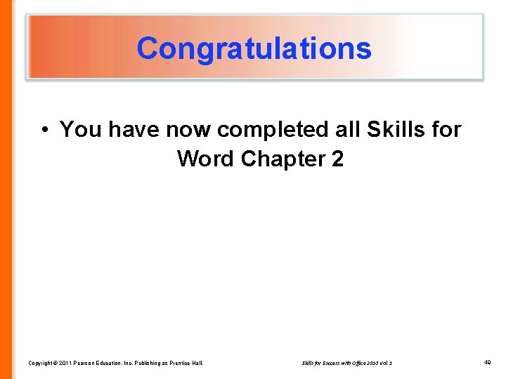 Congratulations • You have now completed all Skills for Word Chapter 2 Copyright ©